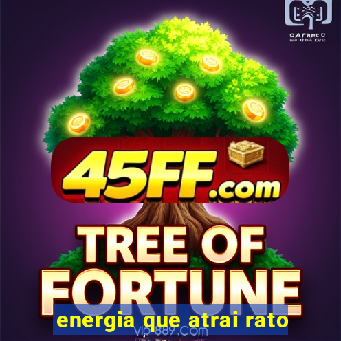 energia que atrai rato
